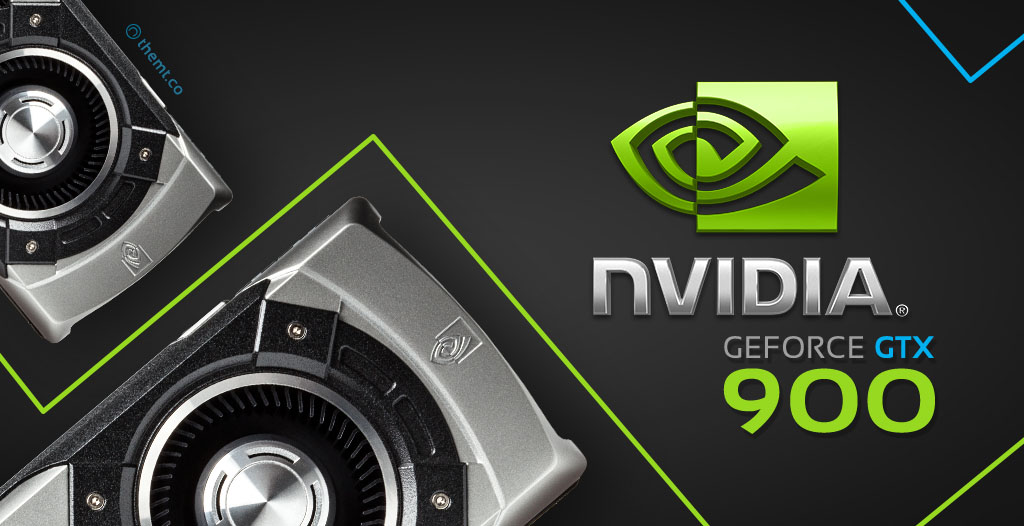 nVidia GeForce 900 Serisi nVidia GeForce 900 Serisi