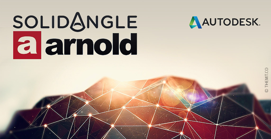 Solid Angle’ın Arnold Render’ını Autodesk Satın Aldı!